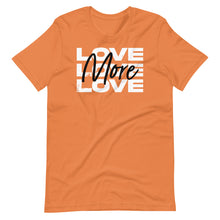 Load image into Gallery viewer, "Love More" Unisex T-Shirt - White Logo