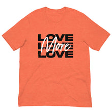 Load image into Gallery viewer, "Love More" Unisex T-Shirt - Black Logo