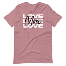 Load image into Gallery viewer, "Love More" Unisex T-Shirt - White Logo
