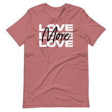 Load image into Gallery viewer, "Love More" Unisex T-Shirt - White Logo