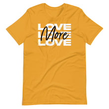 Load image into Gallery viewer, "Love More" Unisex T-Shirt - White Logo