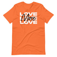Load image into Gallery viewer, "Love More" Unisex T-Shirt - White Logo