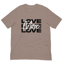 Load image into Gallery viewer, "Love More" Unisex T-Shirt - Black Logo