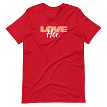 Load image into Gallery viewer, "Love Her" Unisex T-Shirt