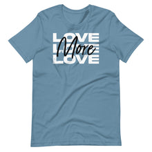 Load image into Gallery viewer, "Love More" Unisex T-Shirt - White Logo