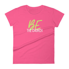 Load image into Gallery viewer, &quot;Be The Church&quot; Neon Women&#39;s T-Shirt
